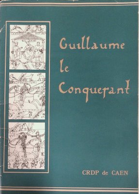 Guillaume le Conquérant (1027-1087) Recueil de Documents Historiques et Iconographiques cover