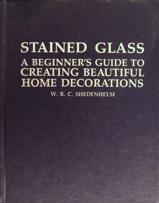 Stained Glass: A Beginner's Guide to Creating Beautiful Home Decorations cover