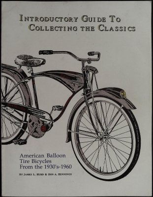 Introductory Guide to Collecting the Classics, American Balloon Tire Bicycles from the 1930's-1960 cover
