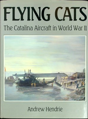 Flying Cats; The Catalina Aircraft in World War II cover