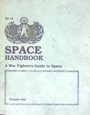 Space Handbook: A War Fighter's Guide to Space, Volume One cover