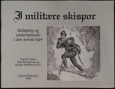 I militære skispor: skiløping og vintertjeneste i den norske hær cover