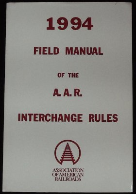 Field Manual of the Interchange Rules: adopted by the Association of American Railroads, Mechanical Division, Operations and Maintenance Department
