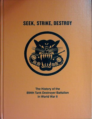 Seek, Strike, Destroy: The History of the 894th Tank Destroyer Battalion in World War II cover