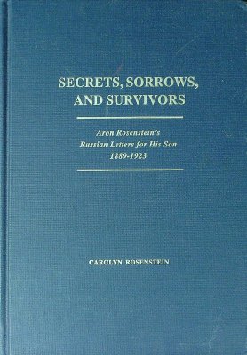 Secrets, Sorrows, and Survivors: Aron Rosenstein's Russian Letters for His Son 1889-1923 cover