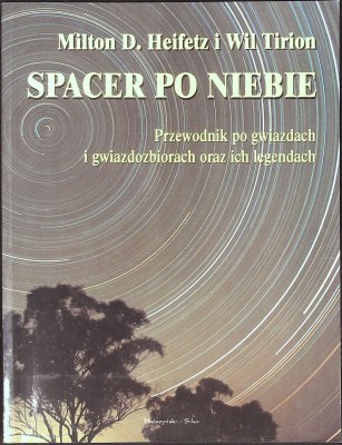 Spacer po niebie: przewodnik po gwiazdach i gwiazdozbiorach oraz ich legendach