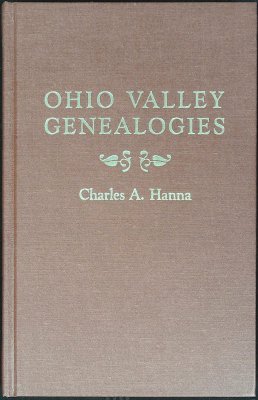 Ohio Valley Genealogies: Relating Chiefly to Families in Harrison, Belmont and Jefferson Counties, Ohio, and Washington, Westmoreland, and Fayette Counties, Pennsylvania cover