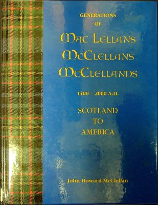 Generations of Mac Lellans, McClellans, McClellands 1400 A.D.-2000 A.D., Scotland to America