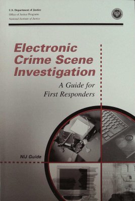 Electronic Crime Scene Investigation: A Guide for First Responders cover