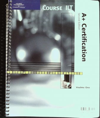 A+ Certification Student Manual Vol 1 (Course ILT) cover