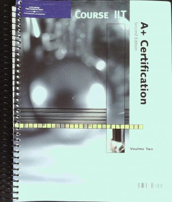 A+ Certification Student Manual Vol 2 (Course ILT) cover