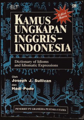 Kamus Ungkapan Inggris-Indonesia: Dictionary of Idioms and Idiomatic Expressions cover