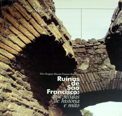 Ruinas de Sao Francisco: dois seculos de historia e mito cover