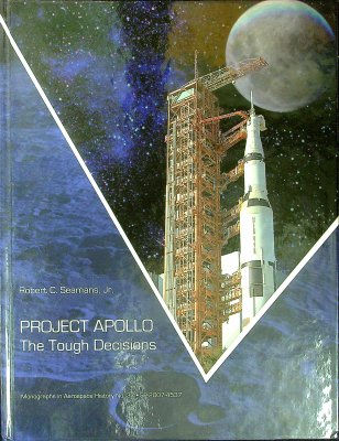 Project Apollo: The Tough Decisions (NASA Monographs in Aerospace History series, number 37) cover