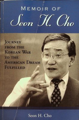 Memoir of Seon H. Cho: Journey from the Korean War to the American Dream Fulfilled cover