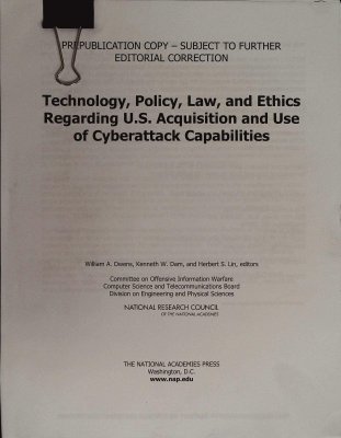 Technology, Policy, Law, and Ethics Regarding U.S. Acquisition and Use of Cyberattack Capabilities (Prepublication Copy) cover