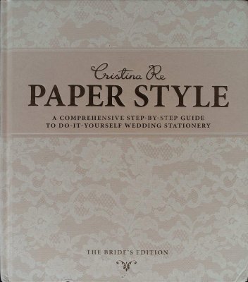 Paper Style: A Comprehensive Step-by-Step Guide to Do-It-Yourself Wedding Stationery cover