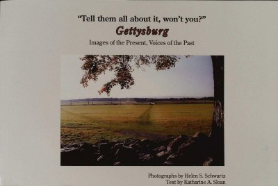 Tell Them All About it, Won't You? Gettysburg: Images of the Present, Voices of the Past