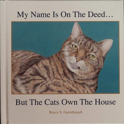 My Name is on the Deed...But the Cats Own the House cover