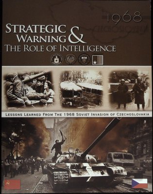 Strategic Warning & The Role of Intelligence: Lessons Learned from the 1968 Soviet Invasion of Czechoslovakia cover
