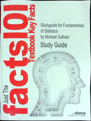 Studyguide for Fundamentals of Statistics, Michael Sullivan, 3rd edition cover
