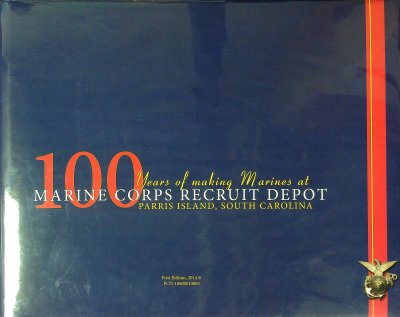 100 Years of Making Marines at Marine Corps Recruit Depot, Parris Island, South Carolina cover