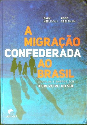 A migração confederada ao Brasil: Estrelas e barras sob o Cruzeiro do Sul cover