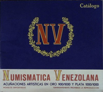 Numismática Venezolana Catálogo Acunaciones Artisticas en Oro 900/1000 y Plata 1000/1000