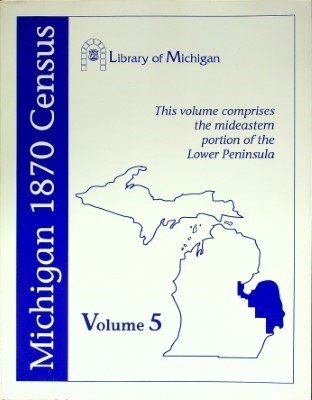 1870 Michigan Census Index Vol 5
