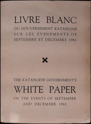 Livre Blanc du Gouvernement katangais sur les événements de septembre et decembre 1961: The Katangese Government's White paper on the events of September and December 1961 cover