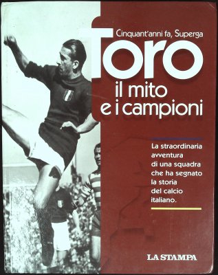 Toro: il mito e i campioni. Cinquant'anni fa, Superga. cover