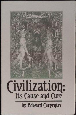 Civilization: Its Cause and Cure (Anti-Civilization Classics #9) cover